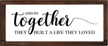 Cargar imagen en el visor de la galería, Letrero con texto en inglés &quot;Together They Built A Life They Loved - Letrero de 14 x 6.4 pulgadas,  A19
