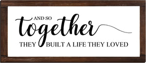 Letrero con texto en inglés "Together They Built A Life They Loved - Letrero de 14 x 6.4 pulgadas,  A19